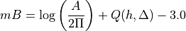 mB = \log \left(\frac{A}{2\Pi}\right) + Q(h,\Delta) - 3.0