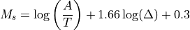 M_s = \log \left(\frac{A}{T}\right) + 1.66 \log(\Delta) + 0.3
