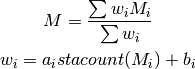 M = \frac{\sum w_{i} M_{i}}{\sum w_i}
w_{i} = a_i stacount(M_{i}) + b_i