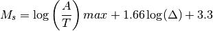 M_s = \log \left(\frac{A}{T}\right)max + 1.66 \log(\Delta) + 3.3