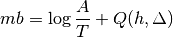 mb = \log \frac{A}{T} + Q(h,\Delta)