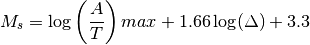 M_s = \log \left(\frac{A}{T}\right)max + 1.66 \log(\Delta) + 3.3