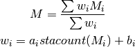 M = \frac{\sum w_{i} M_{i}}{\sum w_i}
w_{i} = a_i stacount(M_{i}) + b_i